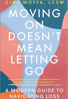 Moving On Doesn’t Mean Letting Go: A Modern Guide to Navigating Loss book title