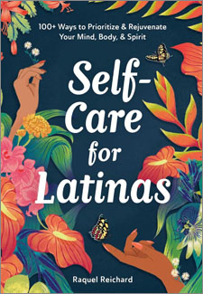 Self-Care for Latinas: 100+ Ways to Prioritize & Rejuvenate Your Mind, Body, & Spirit book cover