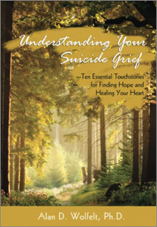 Understanding Your Suicide Grief: Ten Essential Touchstones for Finding Hope and Healing Your Heart book cover