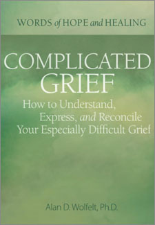 Complicated Grief: How to Understand, Express, and Reconcile Your Especially Difficult Grief book cover