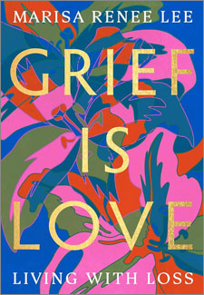 Grief Is Love: Living with Loss book cover