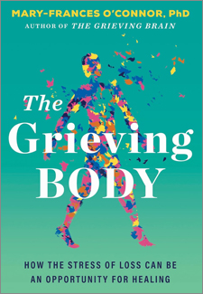 The Grieving Body: How the Stress of Loss Can Be an Opportunity for Healing Book Cover